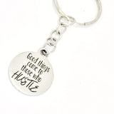 Motivating Gift, Good Things Come To Those Who Hustle Keychain, Encouraging Gift, Motivating Keychain, Keychain Gift, Motivating Quote