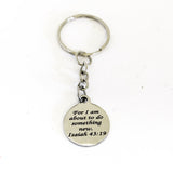 Christian Gift, Christian Keychain, For I Am About To Do Something New Keychain, Isaiah 43 19 Charm, Christian Charm, Religious Gift