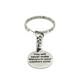 Motivation Keychain, You Will Never Make History In Your Comfort Zone Keychain, Encouraging Keychain, Motivation Gift, Motivaton Quote