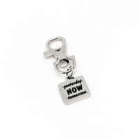 Now Not Yesterday Not Tomorrow Clip On Charm, Encouraging Her, Daughter Gift, Wife Gift, Motivational Gift For Me, Gift For Him, Son Gift