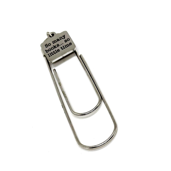 So Many Books So Little Time Clip Bookmark, Literature Teacher Gift, Book Lover, Book Bag Charm, Reader Gift, Friend Gift, Book Club Gifts