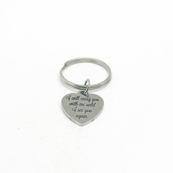 I Carry You With Me Until I See You Again Charm Key Chain, Memorial Gift, Loss of Loved One, Remembrance, Remembering Him, Remembering Her