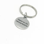 Dare To Be Remarkable Key Chain, Son Gift, Daughter Gift, Graduation, Going To College, Friend, Entrepreneur, Downline Gift, Team Gifts