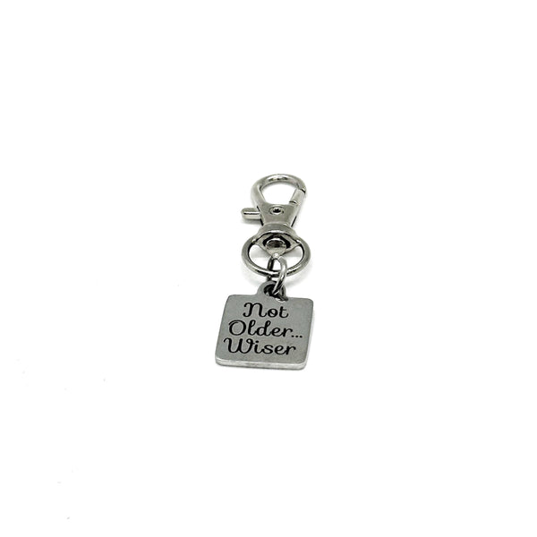 Not Older Wiser Clip On Charm, Bag Charm, Birthday Gift, Purse Charm, Keychain Charm, Retirement Gift, Gift For Her, Gift For Him