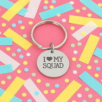 I Love My Squad Keychain Stainless Steel Round Charm 18mm Friendship Gift Team Spirit Accessory Group Gift For Best Friends