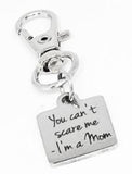 You Cant Scare Me Im A Mom Stainless Steel Engraved Charm Clip On Keychain Funny Gift For Moms