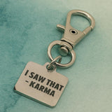 Funny Karma Clip On Charm I Saw That Karma Stainless Steel Engraved Keychain