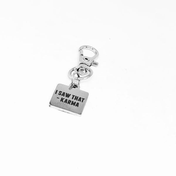 Funny Karma Clip On Charm I Saw That Karma Stainless Steel Engraved Keychain