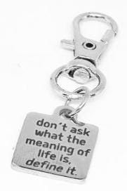 Inspirational Quote Clip On Charm Don’t Ask What The Meaning Of Life Is Define It Stainless Steel Engraved Keychain