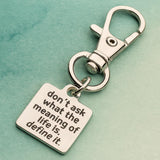 Inspirational Quote Clip On Charm Don’t Ask What The Meaning Of Life Is Define It Stainless Steel Engraved Keychain