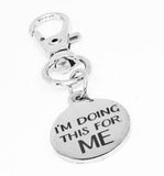 I’m Doing This For Me Stainless Steel Engraved Clip On Charm Motivational Keychain Gift