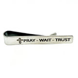 Pray Wait Trust Tie Clip