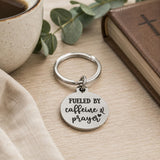 Fueled By Caffeine And Prayer Keychain
