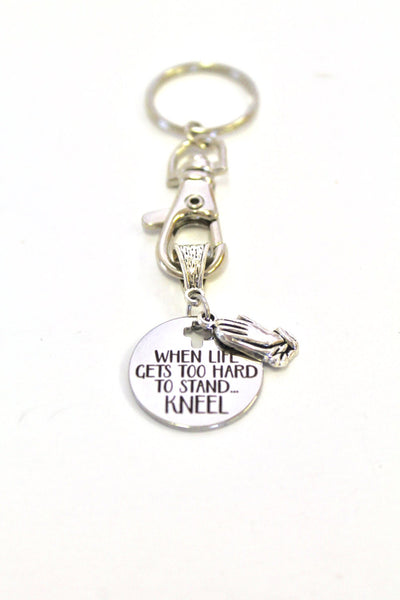 When Life Gets Too Hard to Stand, Kneel Keychain, Prayer Keychain, Christian Gift, Inspirational Gift, Prayer Gift, Girlfriend Gift