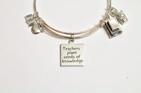 Teacher Gift, Teachers Plant Seeds of Knowledge Expanding Bangle Bracelet, New Teacher Gift, Gift For Her, Teacher Valentine Gift