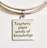 Teacher Gift, Teachers Plant Seeds of Knowledge Expanding Bangle Bracelet, New Teacher Gift, Gift For Her, Teacher Valentine Gift