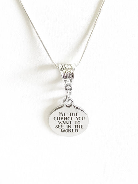 Be The Change You Want To See In The World Necklace, Pendant on Silver Chain, Daughter Gift For Her, Inspirational Graduation Gift