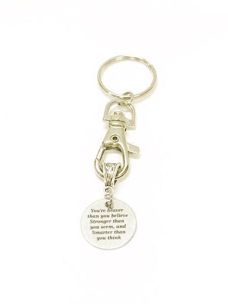 You Are Braver Than You Believe Stronger Than You Seem and Smarter Than You Think Keychain, New Car Gift for Her, Encouragement, Motivation
