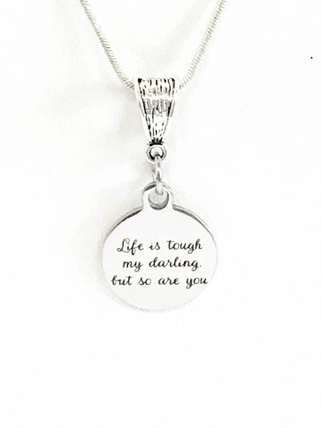 Life Is Tough My Darling But So Are You Motivational Necklace, Success Quote Necklace, Inspirational Jewelry, Sympathy Gift For Her