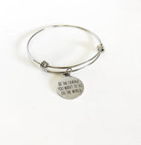 Be The Change You Want To See In The World Stacking Expanding Bangle Charm Bracelet, Encouragement Gift, Social Consciousness Jewelry Gift