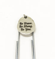 Encouragement Gift, Be Brave Be Strong Be You Bookmark, Planner Bookmark, Encouragement Bookmark,  Encourage Success Gift, Page Marker