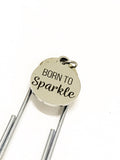 Planner Bookmark, Born To Sparkle Bookmark, Planner Paper Clip, Planner Accessories, Paper Clip Bookmark, Valentine Gift For Daughter
