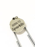Planner Bookmark, Born To Sparkle Bookmark, Planner Paper Clip, Planner Accessories, Paper Clip Bookmark, Valentine Gift For Daughter