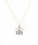 Encouraging Quotes, Success Quotes, The Struggle Is Part Of The Story Necklace, Encouraging Jewelry,  Encouraging Necklace, Motivating Quote