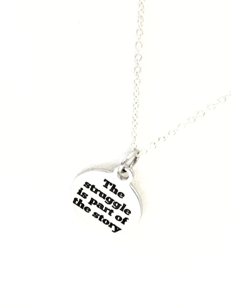 Encouraging Quotes, Success Quotes, The Struggle Is Part Of The Story Necklace, Encouraging Jewelry,  Encouraging Necklace, Motivating Quote
