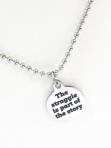 Sympathy Gift, Encouraging  Gift, The Struggle Is Part Of The Story Necklace, Sympathy Jewelry, Sympathy Necklace, Moving On Success Gift