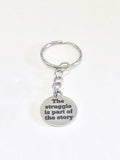 Encouraging Gifts, The Struggle Is Part Of The Story Keychain, Encouraging Quote, Encouraging Keychain, Divorce Gifts, Strong Woman Gifts