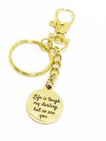 Encouraging Quote, Life Is Tough My Darling Keychain, Purse Clip, Bag Clip, Encouraging Daughter Gift, Clip On Keychain, Girlfriend Gift