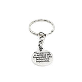 Encouraging Gift, The Only Way To Achieve The Impossible Is To Believe The Impossible Keychain, Motivating Gift, Encouraging Keychain Gift