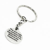 Encouraging Gift, The Only Way To Achieve The Impossible Is To Believe The Impossible Keychain, Motivating Gift, Encouraging Keychain Gift