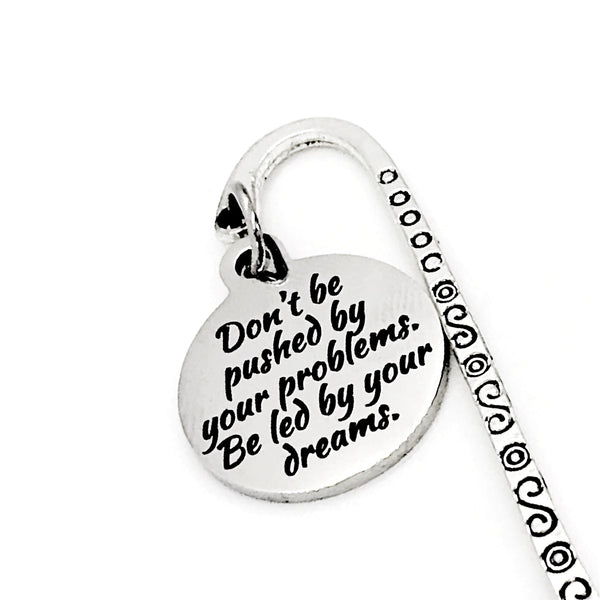 Inspiring Bookmark, Don’t Be Pushed By Your Problems Be Led By Your Dreams Bookmark, Planner Accessories, Bookmark Gifts