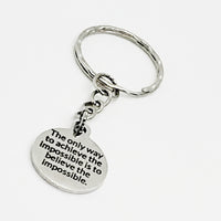 Encouraging Gift, The Only Way To Achieve The Impossible Is To Believe The Impossible Keychain, Motivating Gift, Encouraging Keychain Gift