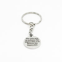 Encouraging Gift, The Only Way To Achieve The Impossible Is To Believe The Impossible Keychain, Motivating Gift, Encouraging Keychain Gift