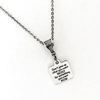 Motivating Gift, Don’t Give Up What You Want MOST For What You Want TODAY Necklace, Goals Gift, Dreams Gift, Motivating Quote Necklace