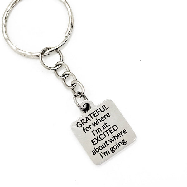 Grateful For Where I’m At, Excited About Where I’m Going Keychain Gift, Motivational Quote, Encouraging Quote, Excited For The Future