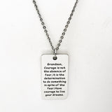 Grandson Gift, Grandson Necklace,  Gift for Grandson, Courage Is Not The Absence Of Fear, Have Courage, Live Your Dreams, Gift For Him
