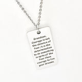 Grandson Gift, Grandson Necklace,  Gift for Grandson, Courage Is Not The Absence Of Fear, Have Courage, Live Your Dreams, Gift For Him