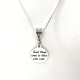 Motivating Gift,  Good Things Come To Those Who Wait Necklace,  Wait And Work, Motivating Quote, Wait On The Lord, Encouraging Gift For Her