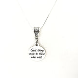 Motivating Gift,  Good Things Come To Those Who Wait Necklace,  Wait And Work, Motivating Quote, Wait On The Lord, Encouraging Gift For Her