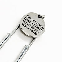Planner Bookmark, Do What You Have To Do To Do What You Want To Do Bookmark, Motivational Gift, Planner Paper Clip, Paper Clip Bookmark