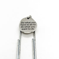 Planner Bookmark, Do What You Have To Do To Do What You Want To Do Bookmark, Motivational Gift, Planner Paper Clip, Paper Clip Bookmark