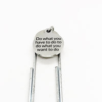 Planner Bookmark, Do What You Have To Do To Do What You Want To Do Bookmark, Motivational Gift, Planner Paper Clip, Paper Clip Bookmark