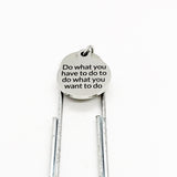 Planner Bookmark, Do What You Have To Do To Do What You Want To Do Bookmark, Motivational Gift, Planner Paper Clip, Paper Clip Bookmark