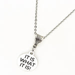 Acceptance Gift,  It Is What It Is Necklace,  Jewelry Gift, Moving On Gift,  Acceptance Jewelry, Change Gift, Life Changes Gift