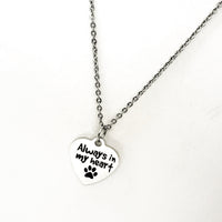 Pet Memorial Gift, Always In My Heart Necklace, Pet Loss Gift, Dog Loss Gift, Cat Loss Gift, Dog Memorial, Cat Memorial, Stainless Necklace