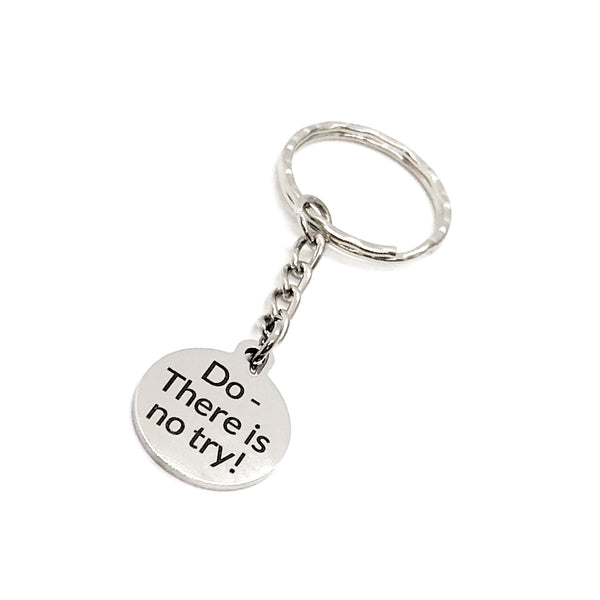 Motivating Gift, Do There Is No Try Keychain, Motivating Quote, Encouragement Gift, Encouraging Quote, Make It Happen, Charm Keychain